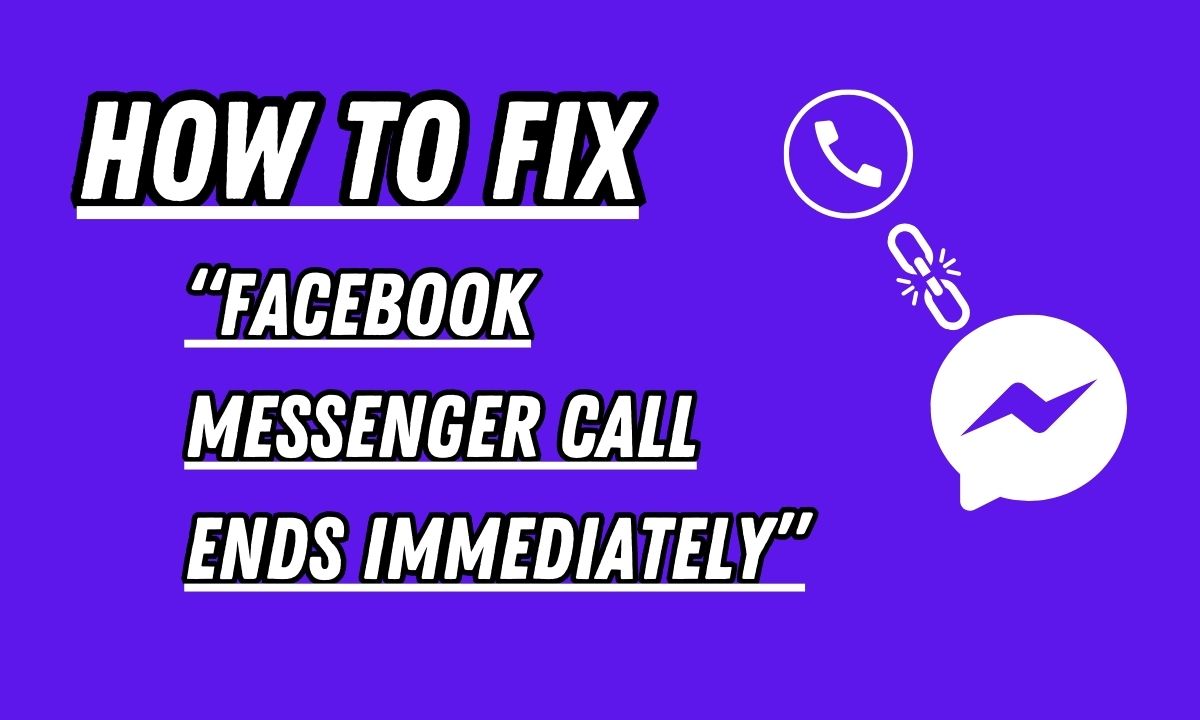 Facebook Messenger Call Ends Immediately