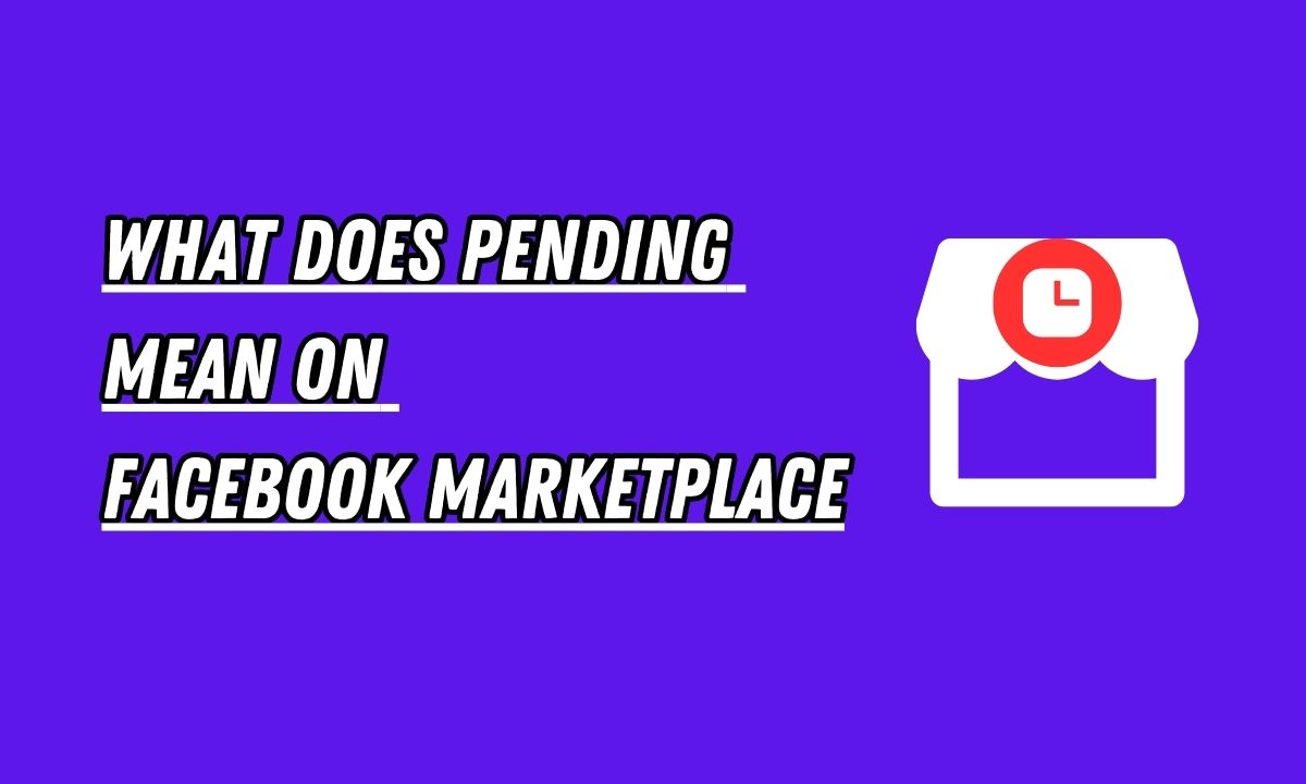 What Does Pending Mean On Facebook Marketplace