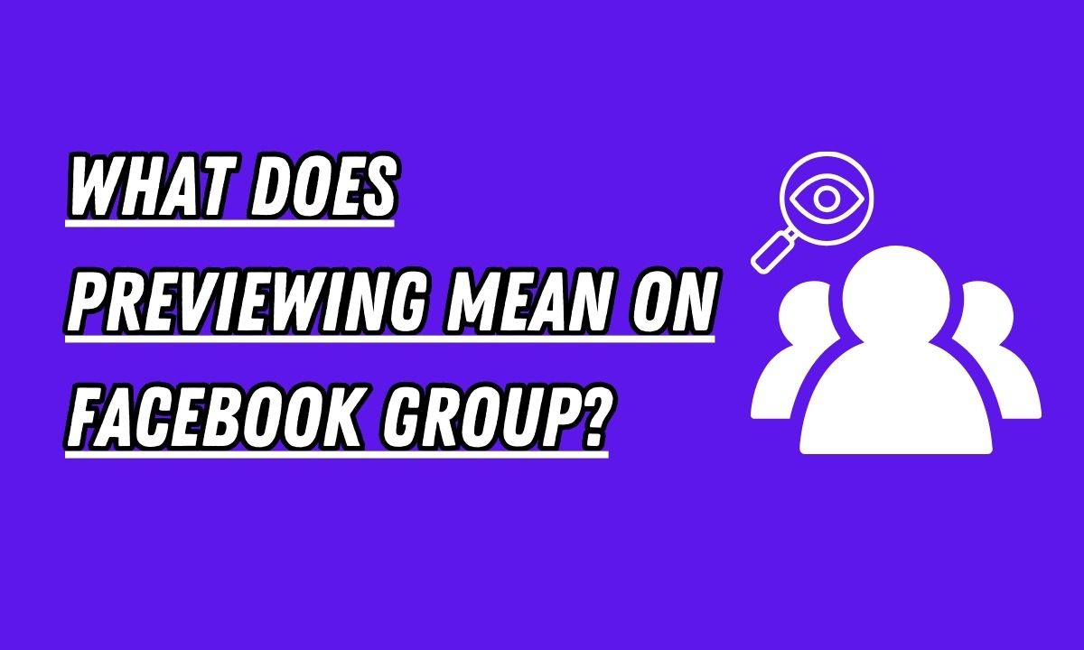 What Does Previewing Mean On Facebook Group