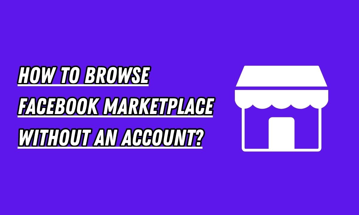 How To Browse Facebook Marketplace Without An Account