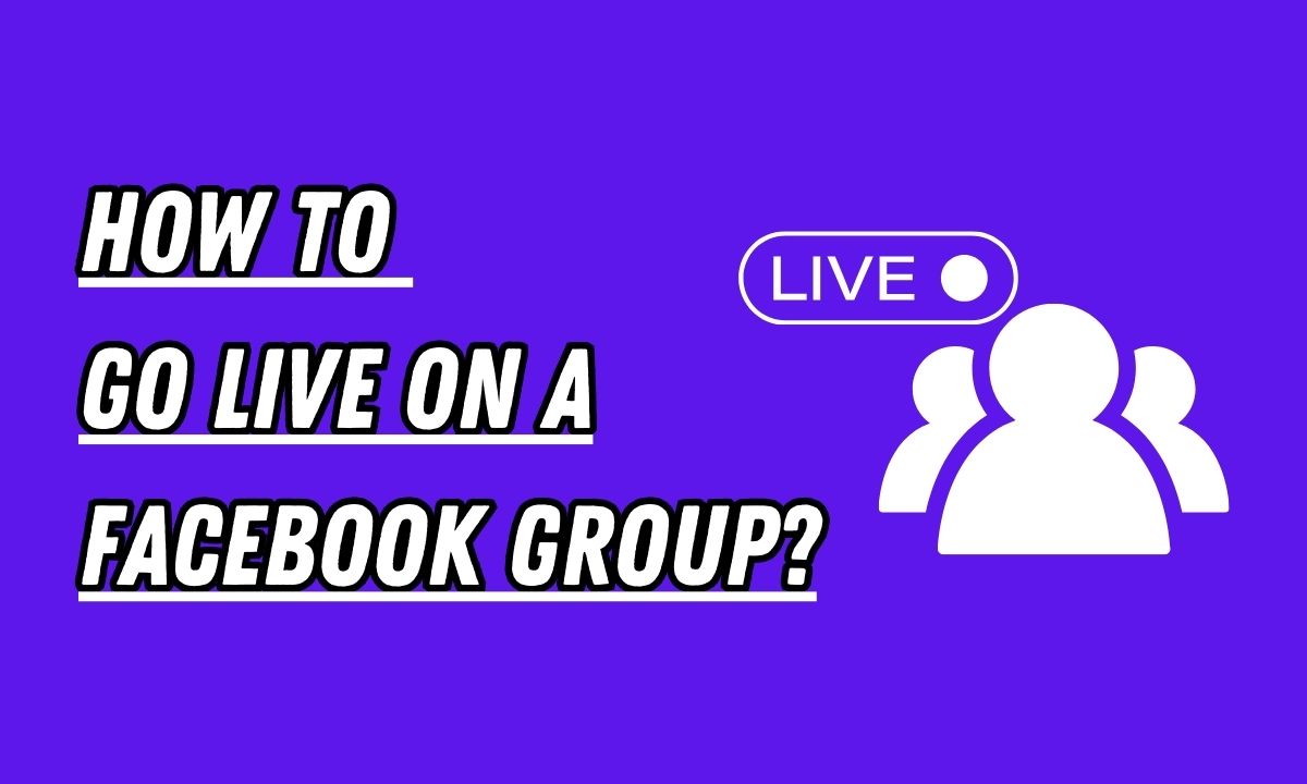 How To Go Live On A Facebook Group