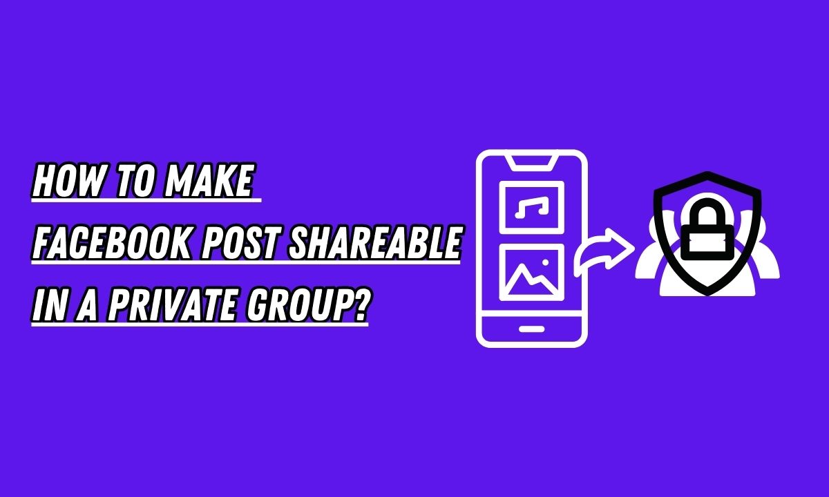 How To Make Facebook Post Shareable In A Private Group